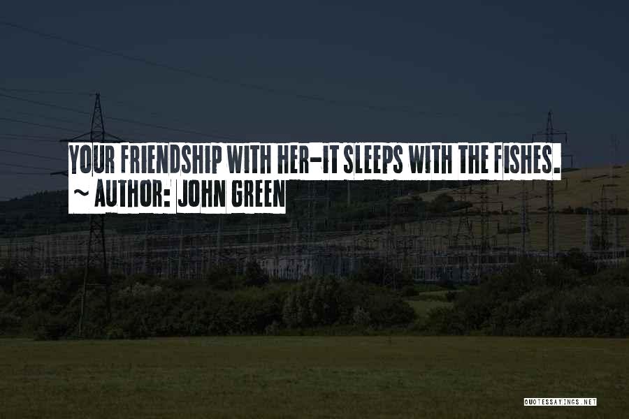 Your Friendship Quotes By John Green