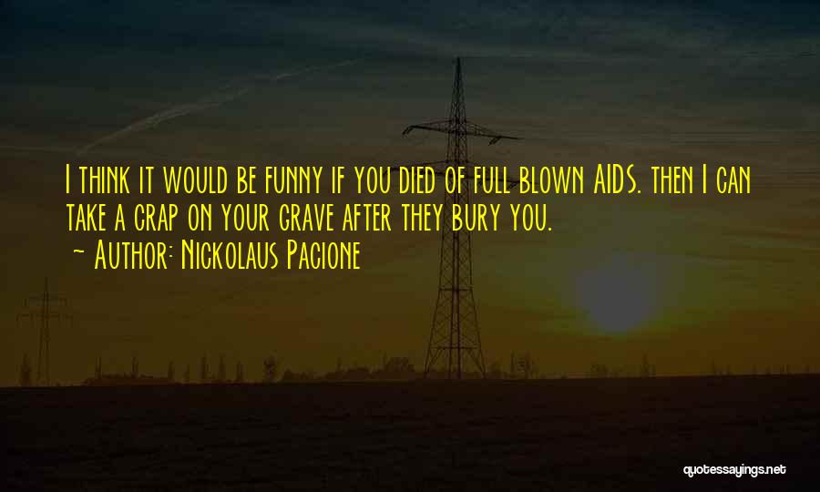 Your Full Of Crap Quotes By Nickolaus Pacione