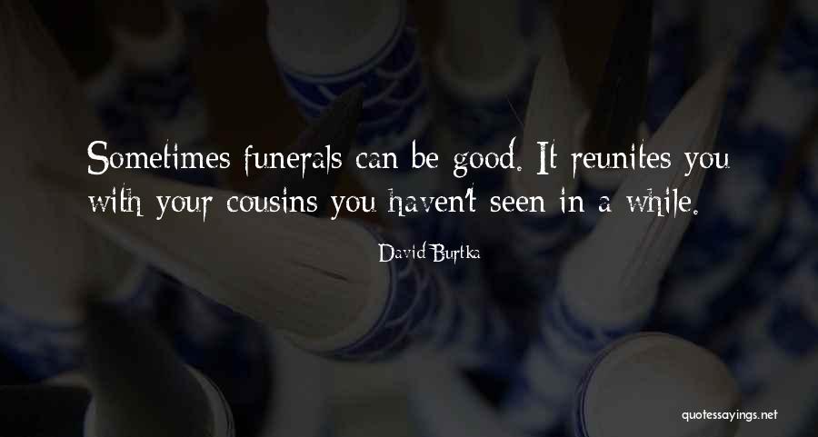 Your Funeral Quotes By David Burtka Your Funeral Quotes By David Burtka