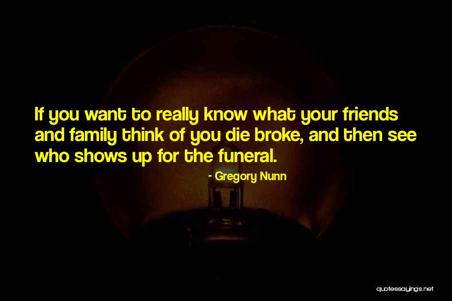 Your Funeral Quotes By Gregory Nunn Your Funeral Quotes By Gregory Nunn