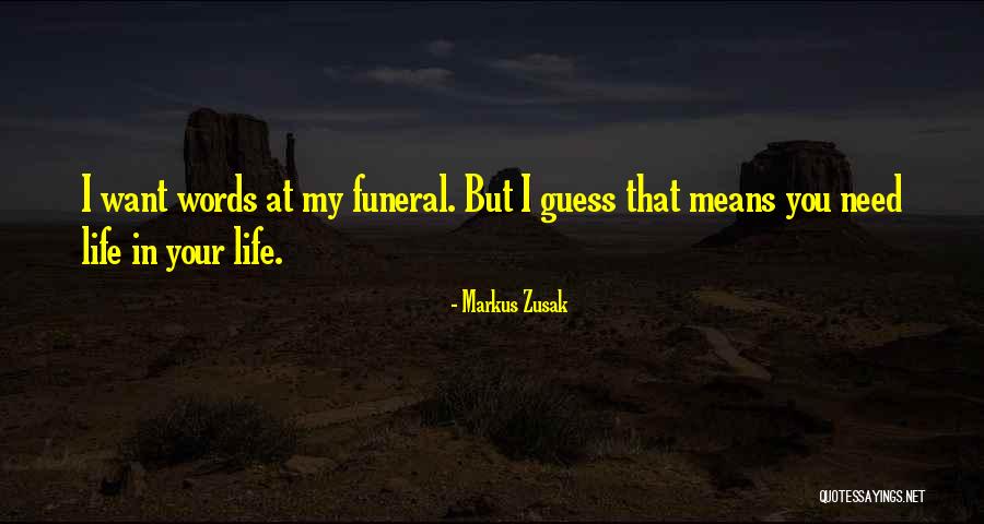 Your Funeral Quotes By Markus Zusak Your Funeral Quotes By Markus Zusak