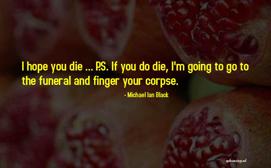 Your Funeral Quotes By Michael Ian Black Your Funeral Quotes By Michael Ian Black