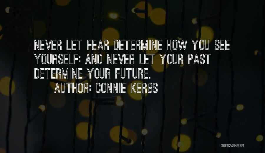 Your Future And Past Quotes By Connie Kerbs