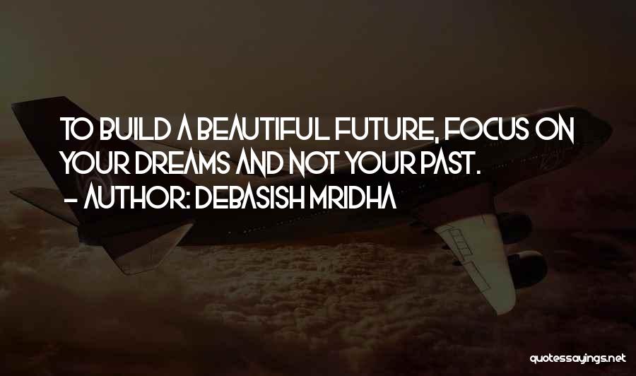 Your Future And Past Quotes By Debasish Mridha