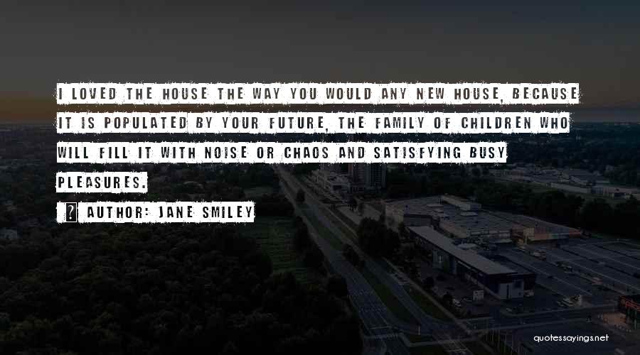 Your Future Family Quotes By Jane Smiley