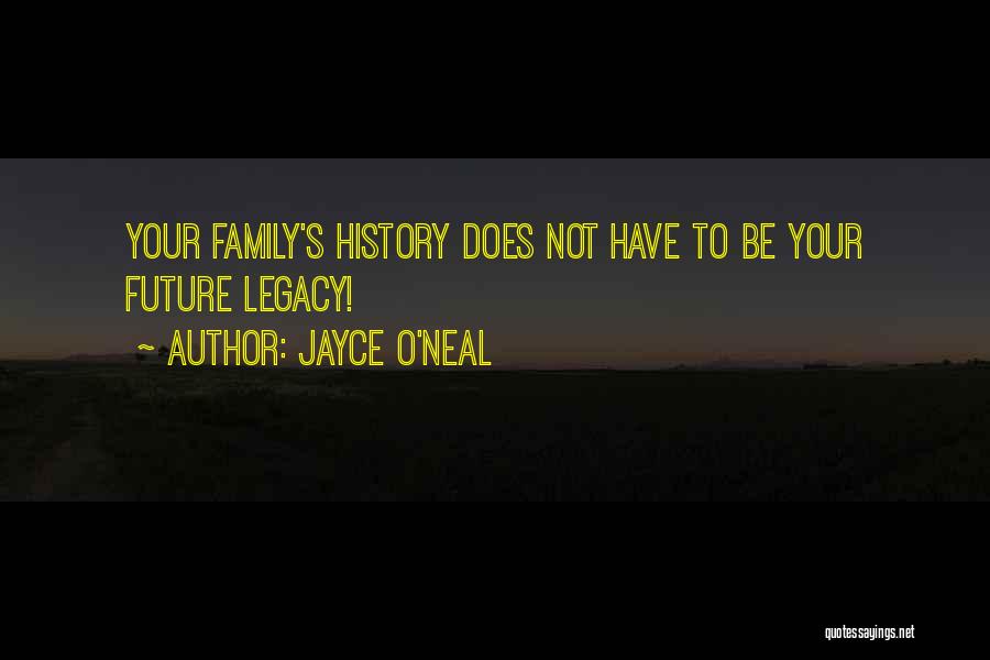 Your Future Family Quotes By Jayce O'Neal