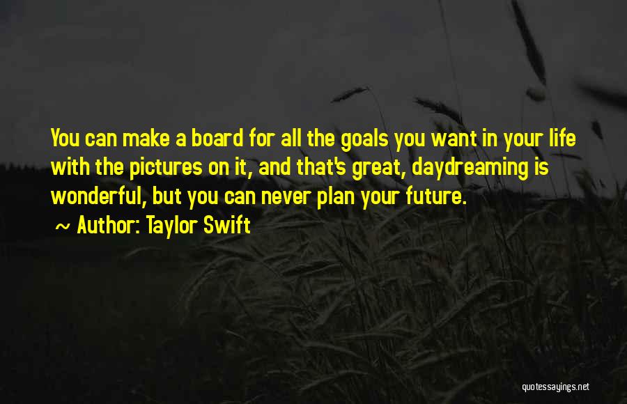 Your Future Goals Quotes By Taylor Swift