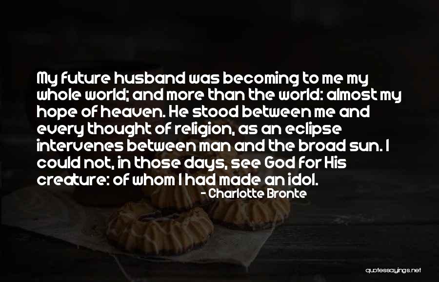 Your Future Husband Quotes By Charlotte Bronte Your Future Husband Quotes By Charlotte Bronte