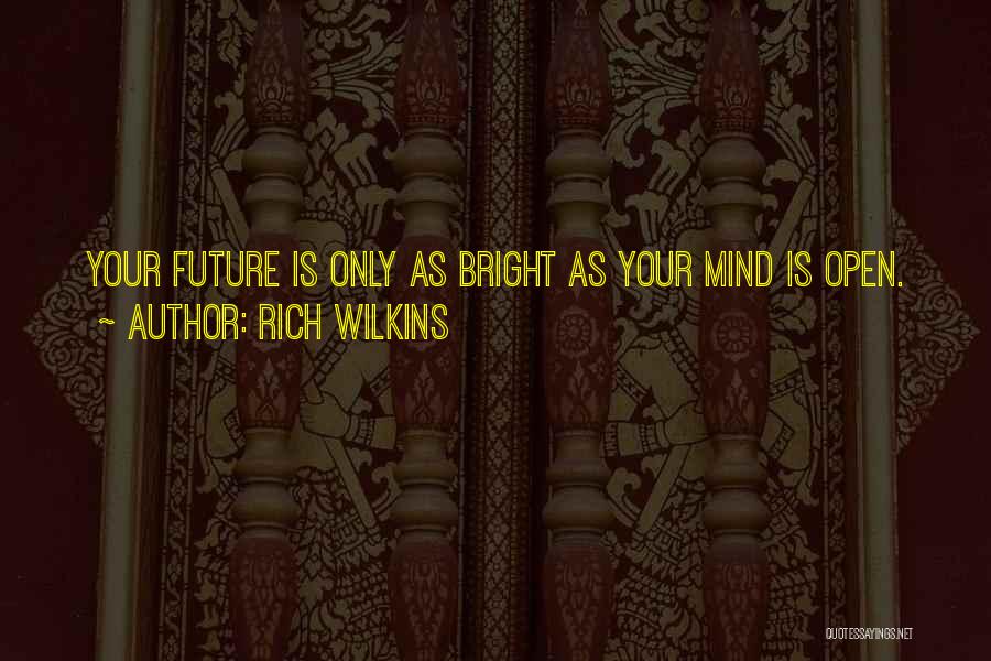 Your Future Is Bright Quotes By Rich Wilkins