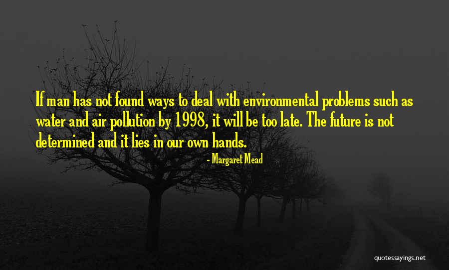 Your Future Lies In Your Hands Quotes By Margaret Mead Your Future Lies In Your Hands Quotes By Margaret Mead