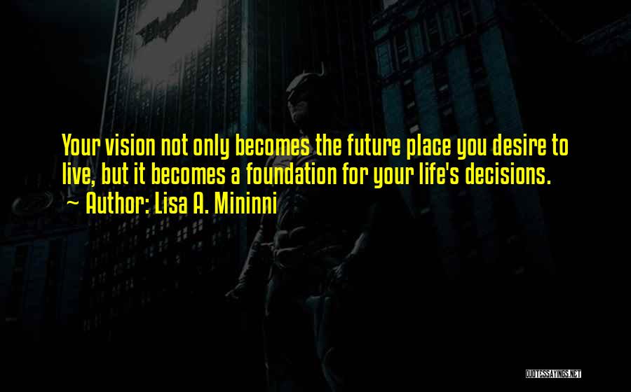 Your Future Life Quotes By Lisa A. Mininni