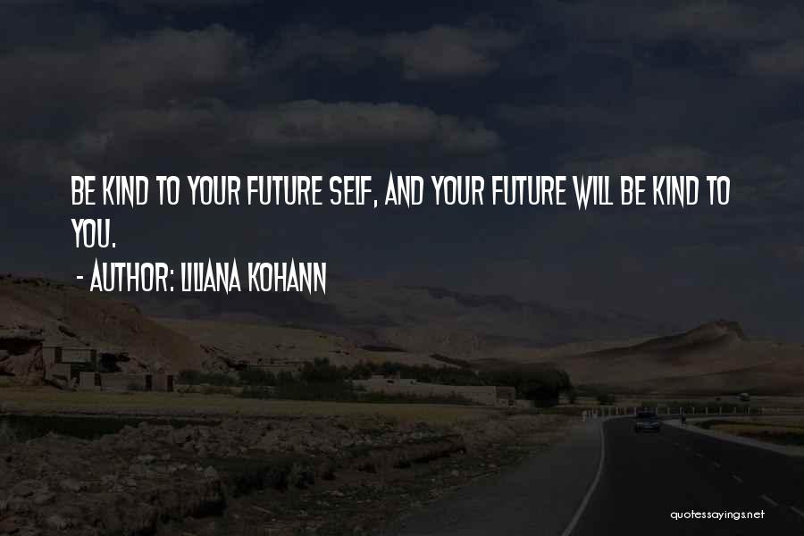 Your Future Self Quotes By Liliana Kohann