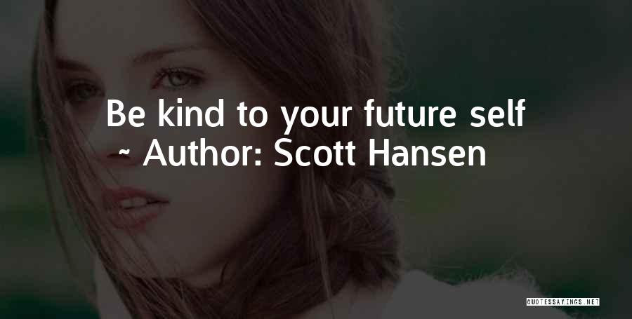 Your Future Self Quotes By Scott Hansen