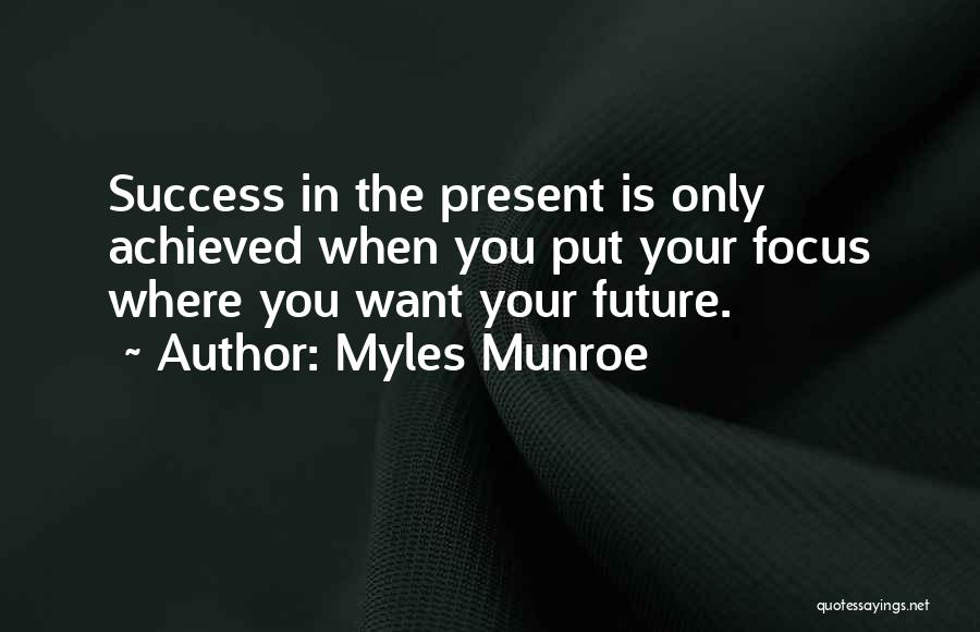 Your Future Success Quotes By Myles Munroe