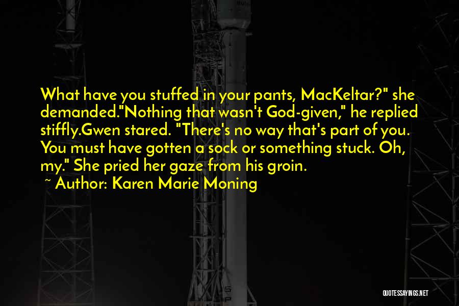 Your Gaze Quotes By Karen Marie Moning