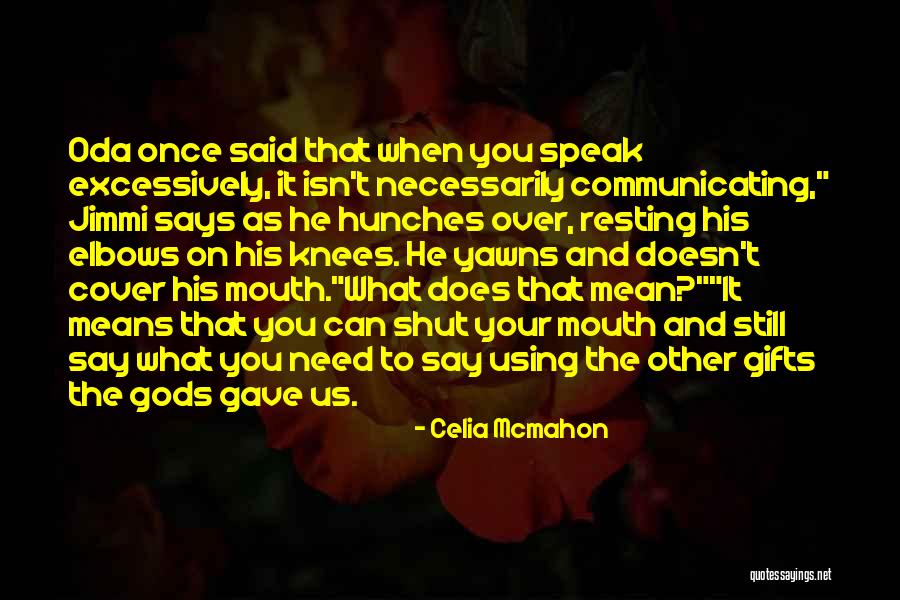 Your Gifts Quotes By Celia Mcmahon Your Gifts Quotes By Celia Mcmahon