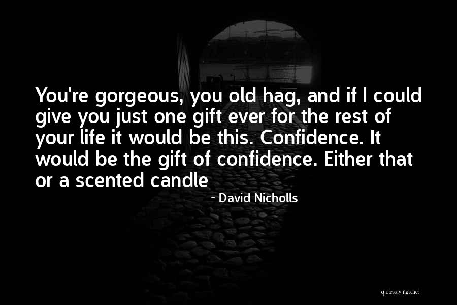 Your Gifts Quotes By David Nicholls Your Gifts Quotes By David Nicholls