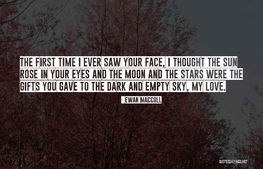 Your Gifts Quotes By Ewan MacColl Your Gifts Quotes By Ewan MacColl