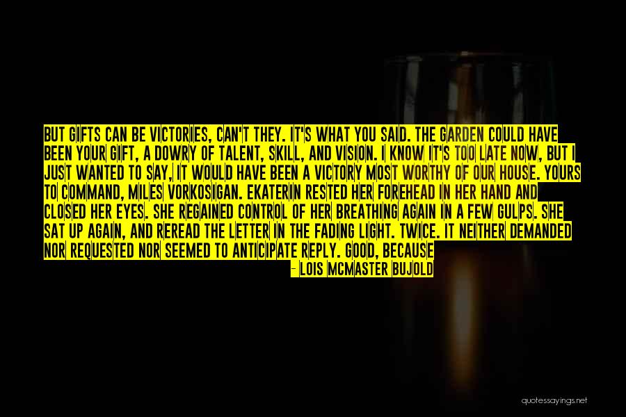 Your Gifts Quotes By Lois McMaster Bujold Your Gifts Quotes By Lois McMaster Bujold