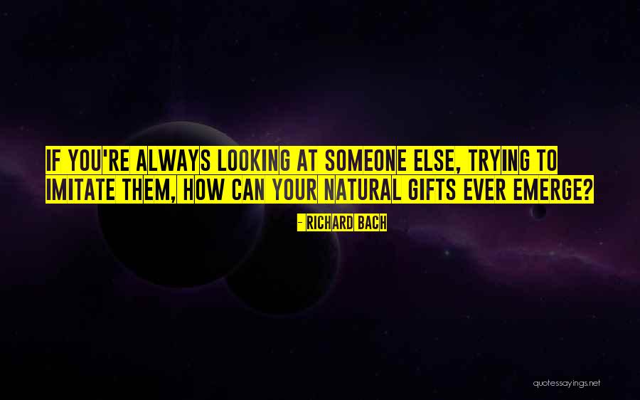 Your Gifts Quotes By Richard Bach Your Gifts Quotes By Richard Bach