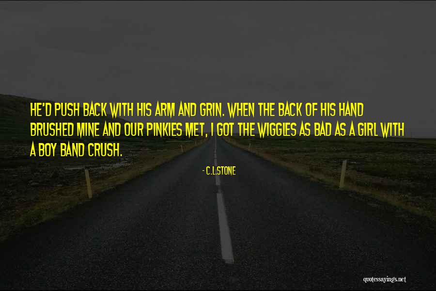 Your Girl Crush Quotes By C.L.Stone Your Girl Crush Quotes By C.L.Stone