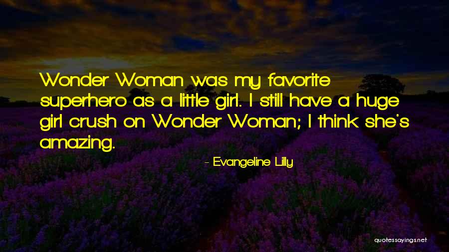 Your Girl Crush Quotes By Evangeline Lilly