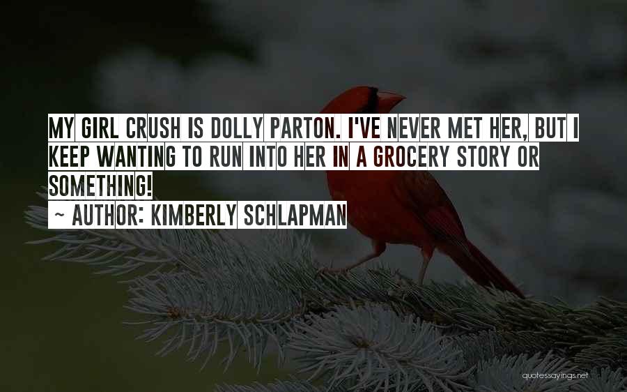 Your Girl Crush Quotes By Kimberly Schlapman