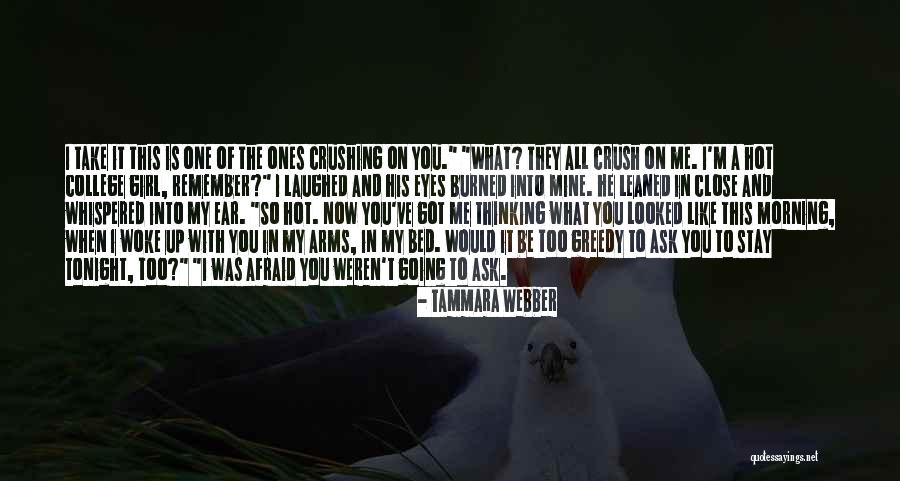 Your Girl Crush Quotes By Tammara Webber Your Girl Crush Quotes By Tammara Webber