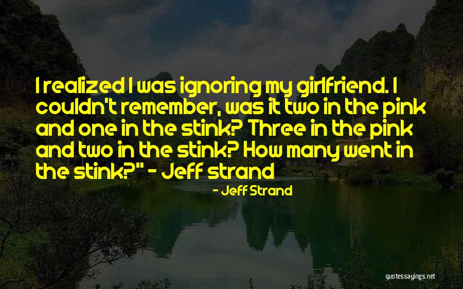 Your Girlfriend Ignoring You Quotes By Jeff Strand