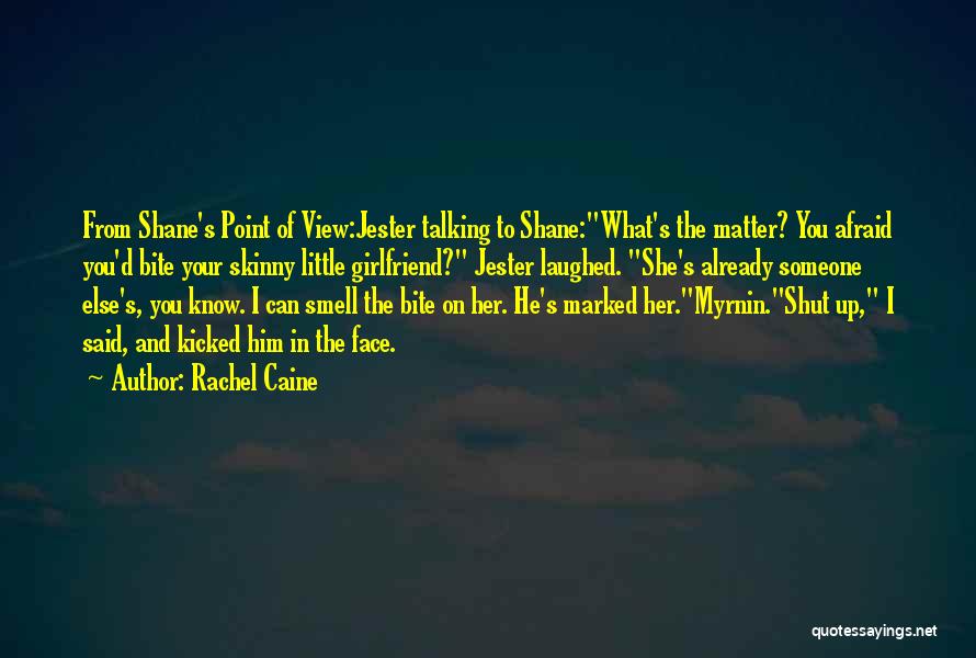 Your Girlfriend Not Talking To You Quotes By Rachel Caine