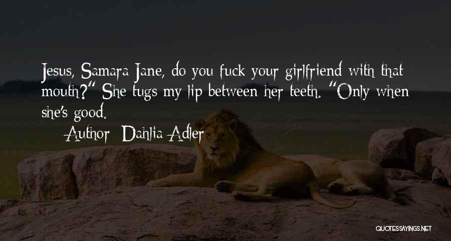 Your Girlfriend Quotes By Dahlia Adler