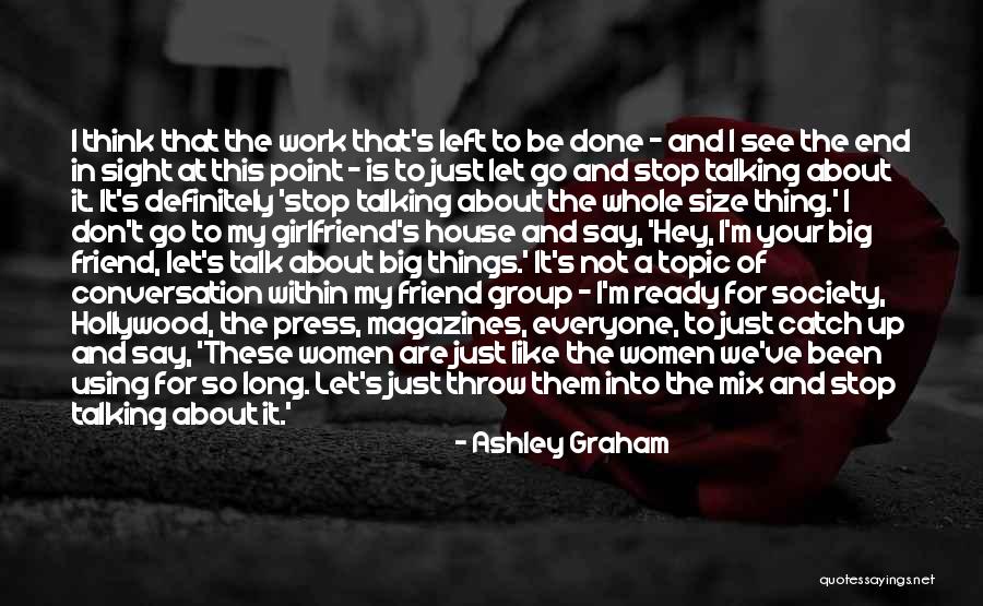 Your Girlfriend Talking To Her Ex Quotes By Ashley Graham Your Girlfriend Talking To Her Ex Quotes By Ashley Graham