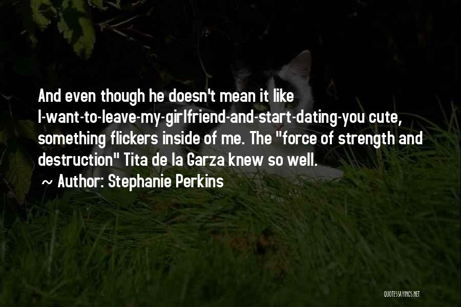 Your Girlfriend That Is Cute Quotes By Stephanie Perkins