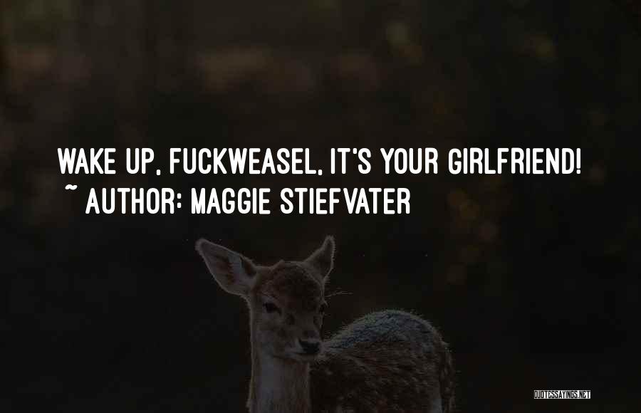 Your Girlfriend To Wake Up To Quotes By Maggie Stiefvater