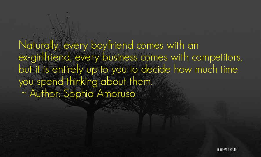 Your Girlfriend's Ex Boyfriend Quotes By Sophia Amoruso
