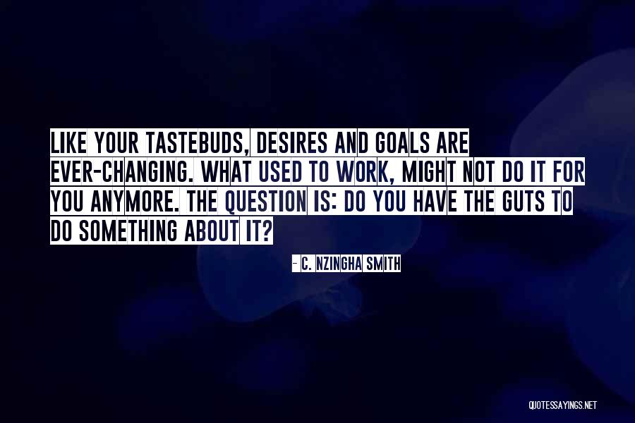 Your Goals In Life Quotes By C. Nzingha Smith Your Goals In Life Quotes By C. Nzingha Smith