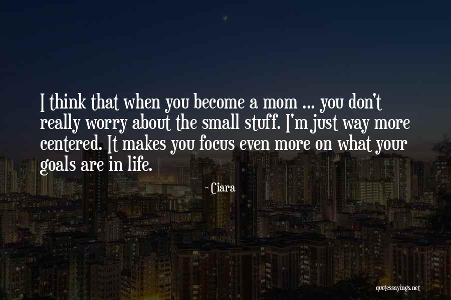 Your Goals In Life Quotes By Ciara Your Goals In Life Quotes By Ciara