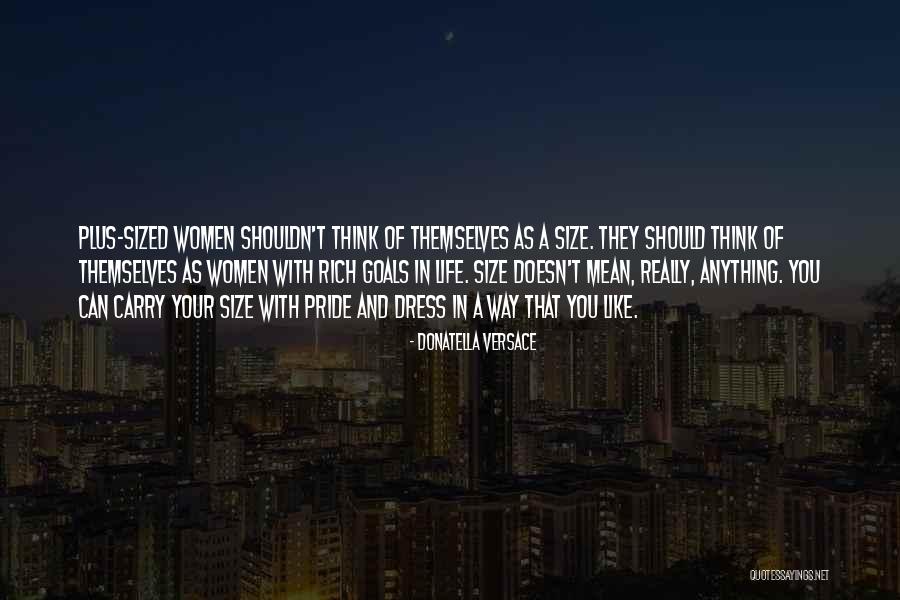 Your Goals In Life Quotes By Donatella Versace Your Goals In Life Quotes By Donatella Versace