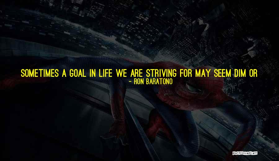 Your Goals In Life Quotes By Ron Baratono Your Goals In Life Quotes By Ron Baratono