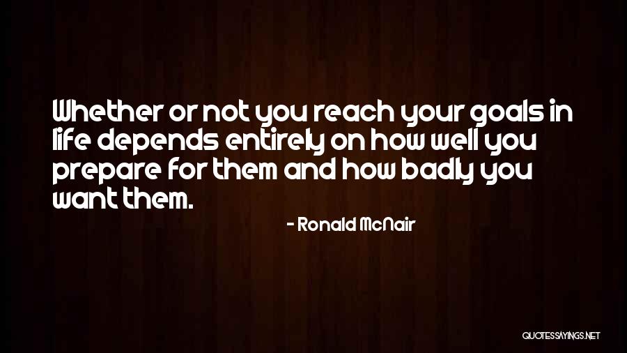 Your Goals In Life Quotes By Ronald McNair Your Goals In Life Quotes By Ronald McNair