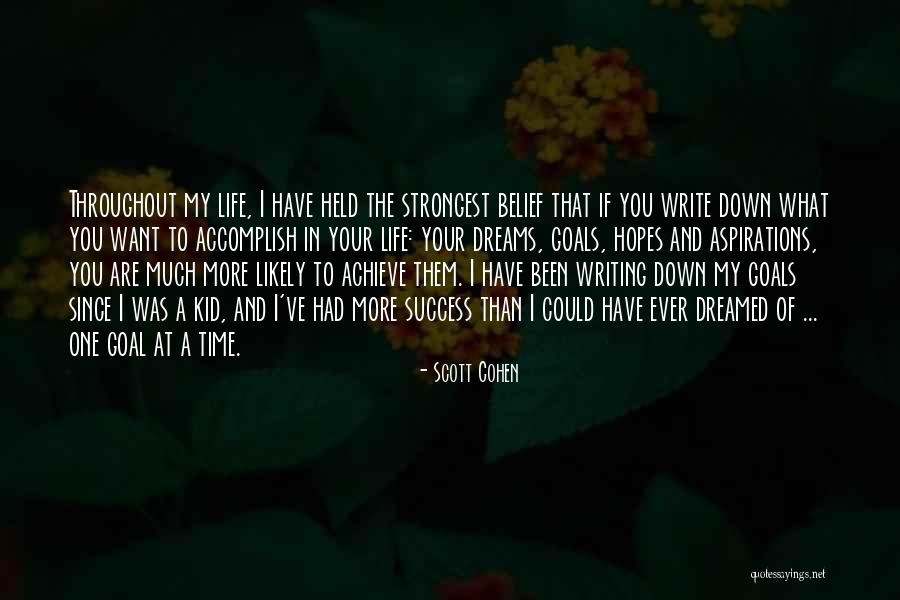 Your Goals In Life Quotes By Scott Cohen Your Goals In Life Quotes By Scott Cohen