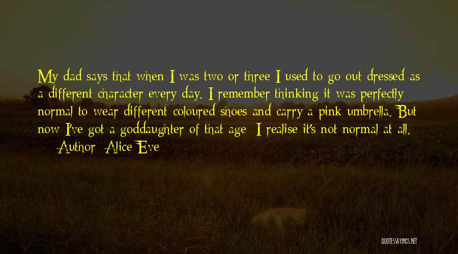 Your Goddaughter Quotes By Alice Eve