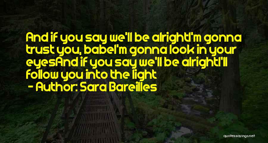 Your Gonna Be Alright Quotes By Sara Bareilles