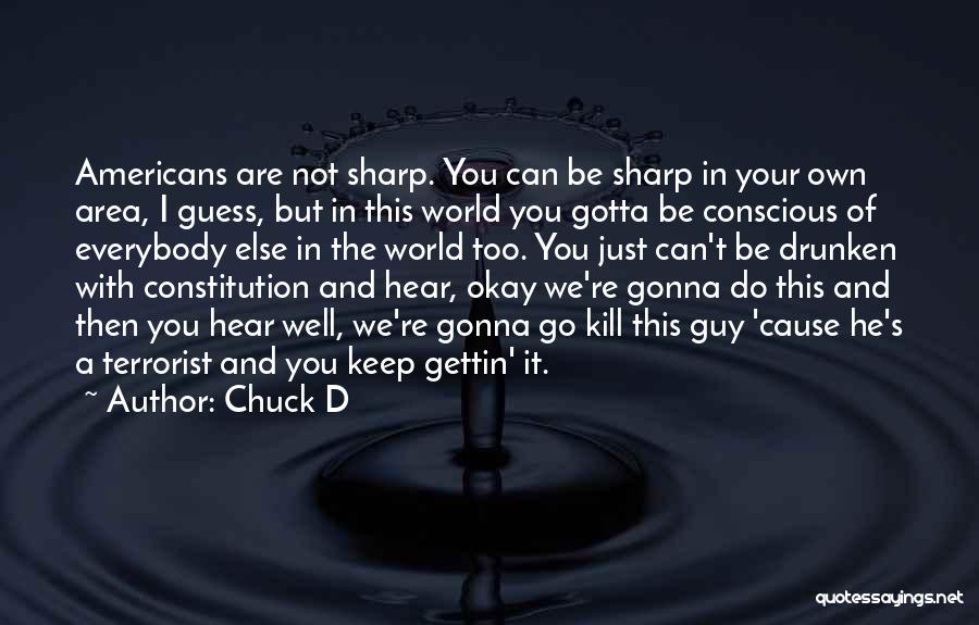 Your Gonna Be Okay Quotes By Chuck D