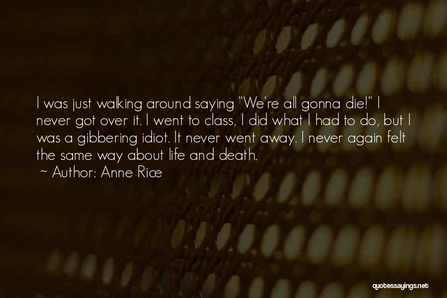 Your Gonna Die Quotes By Anne Rice