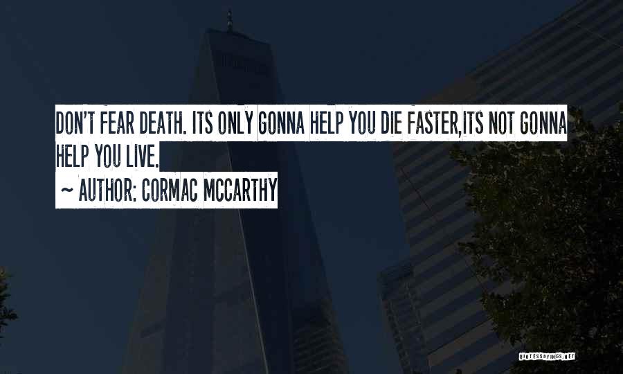 Your Gonna Die Quotes By Cormac McCarthy