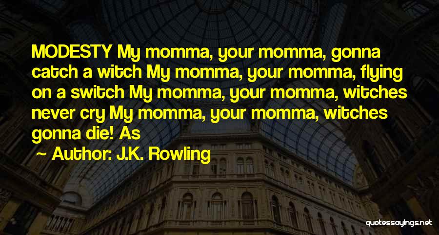 Your Gonna Die Quotes By J.K. Rowling