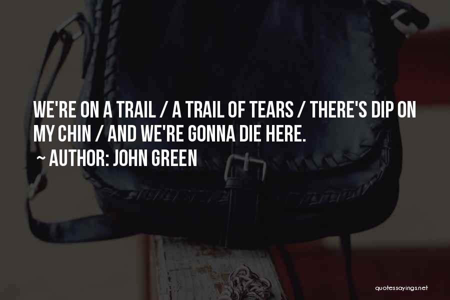 Your Gonna Die Quotes By John Green