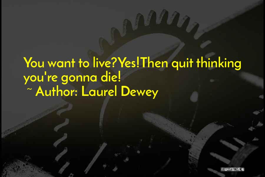 Your Gonna Die Quotes By Laurel Dewey