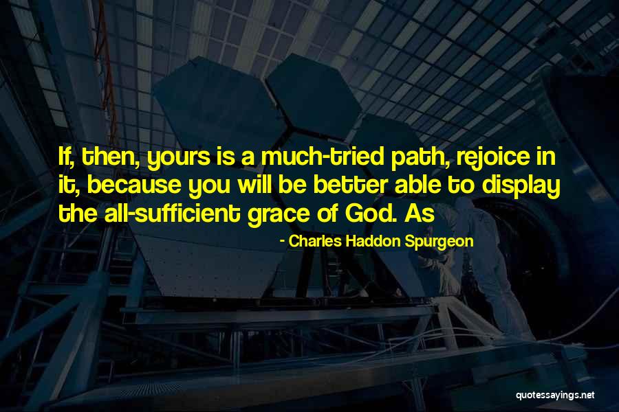 Your Grace Is Sufficient Quotes By Charles Haddon Spurgeon